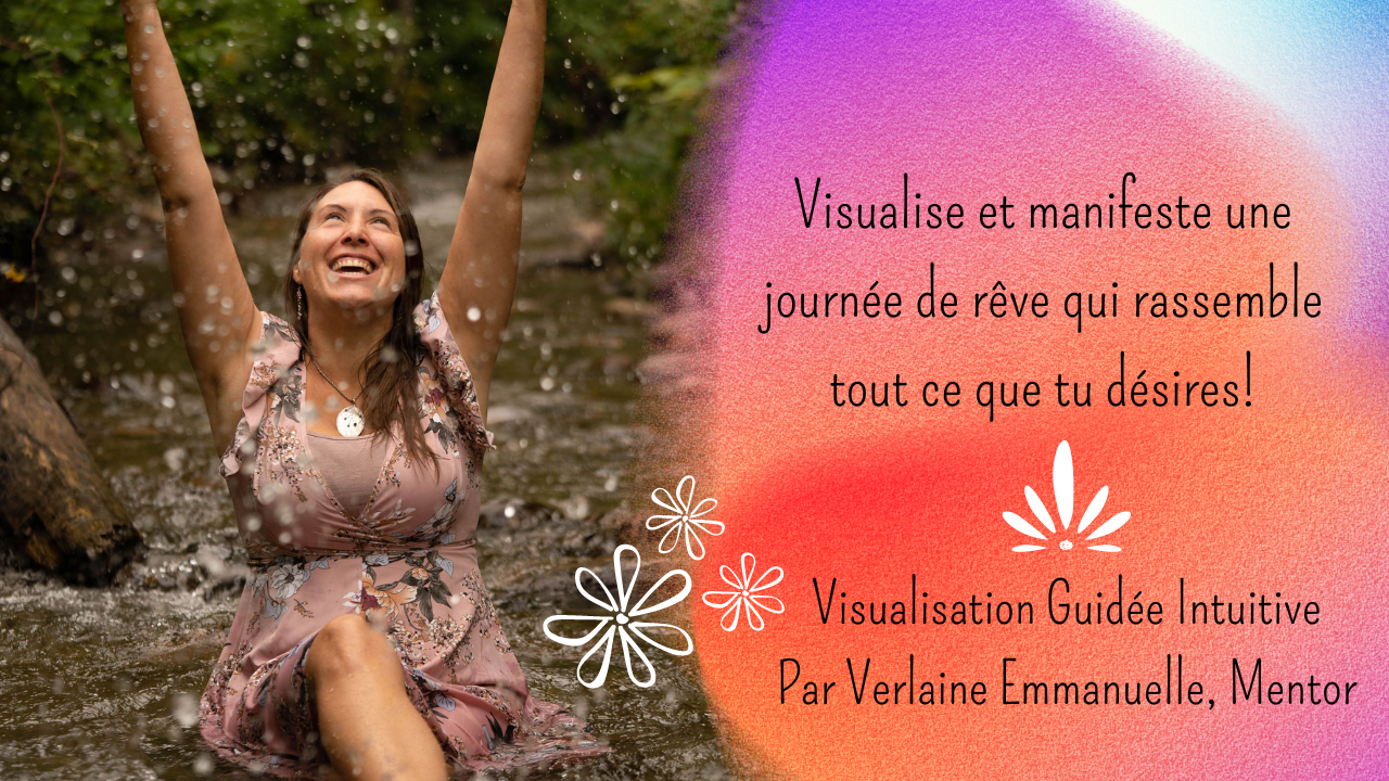 Visualise et manifeste une journée de rêve